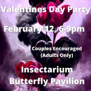 Valentines day party Philadelphia Insectarium and Butterfly Pavilion